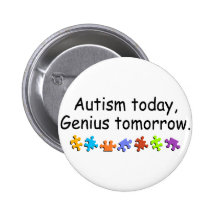 Autism Today Genius Tomorrow Buttons
