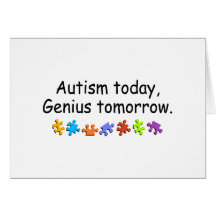 Autism Today Genius Tomorrow Greeting Card