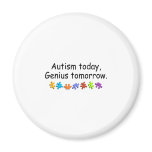 Autism Today Genius Tomorrow Fridge Magnets