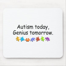 Autism Today Genius Tomorrow Mouse Pad