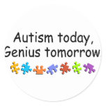 Autism Today Genius Tomorrow Round Stickers