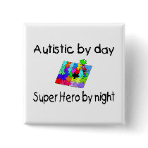 Autistic By Day Super Hero By Night Buttons