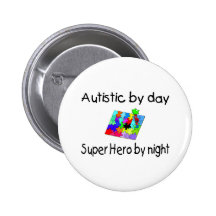 Autistic By Day Super Hero By Night Pinback Buttons