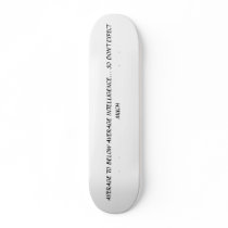 AVERAGE TO BELOW AVERAGE INTELLIGENCE... SO DON... SKATEBOARDS