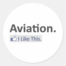 Aviation...I Like This Round Sticker