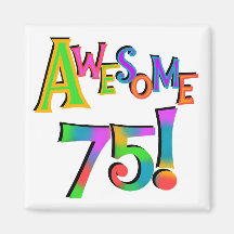 Awesome 75 Birthday T-shirts and Gifts Magnet