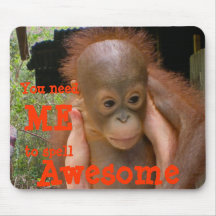 Awesome Apes: you need me Mouse Pad