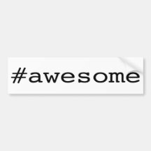 Awesome (hashtag) bumper stickers