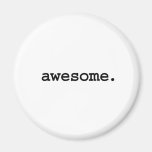 awesome. magnets