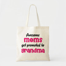 Awesome Moms get promoted to Grandma Tote Bag
