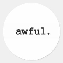 awful. round stickers