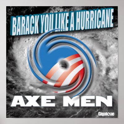 Axe Men Barack You Like A Hurricane Poster by gigatone