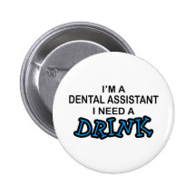 Ayez besoin d'une boisson - assistant dentaire pin's
