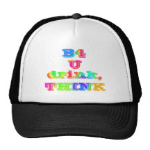 B4 U DRINK, THINK--MULTICOLORED HAT