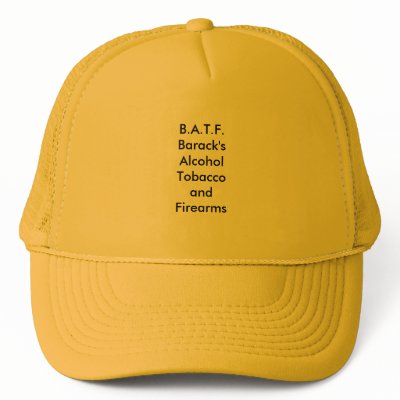 B.A.T.F. - Barack's Alcohol Tobacco and Firearms? by blacktalonalan