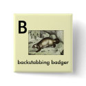 B - backstabbing badger buttons