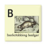 B - backstabbing badger refrigerator magnet