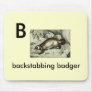 B - backstabbing badger mouse pads