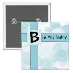 B is for baby pinback buttons