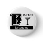 B Is For Bartending Pinback Button
