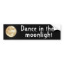 BA- Dance in the Moonlight Bumper Sticker