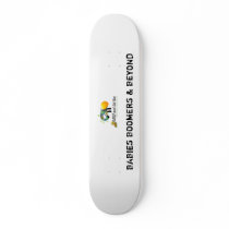 BABIES BOOMERS & BEYOND SKATE BOARDS