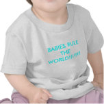 BABIES RULE THE WORLD!!!!!!!! SHIRT