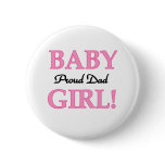 Baby Girl Proud Dad Pinback Button