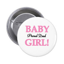 Baby Girl Proud Dad Pinback Button