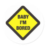 Baby I'm Bored Stickers