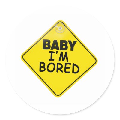 Baby I'm Bored Sticker by sabre6