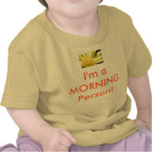 Baby Shirt - I'm a MORNING Person!