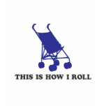 Baby Stroller - This is How I Roll t-shirts