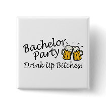 Bachelor Party (Drink Up Bitches Beer Jugs) Button