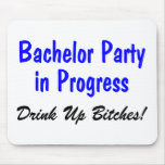 Bachelor Party In Progress Drink Up Bitches Mouse Pads