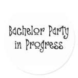 Bachelor Party In Progress Round Sticker