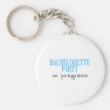 Bachelorette Party In Progress (Blu) Keychain
