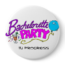 Bachelorette Party In Progress Button