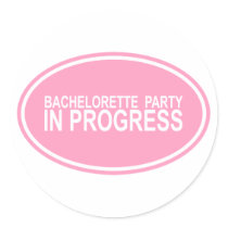 Bachelorette Party In Progress Stickers