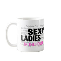 Bachelorette Party Sexy Ladies In The House Mug