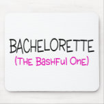 Bachelorette The Bashful One Mouse Pads