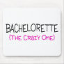Bachelorette The Crazy One Mousepads
