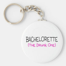 Bachelorette The Drunk One Keychains