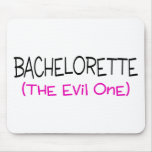Bachelorette The Evil One Mouse Pad