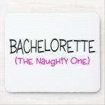 Bachelorette The Naughty One Mousepads