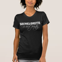 Bachelorette wild party (blk) t-shirts