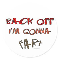 Back Off I'm Gonna Fart!