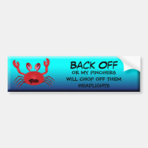 Back Off or my pinchers will cut off them Bumper Sticker