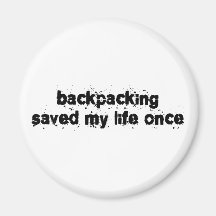 Backpacking Saved My Life Once Magnet