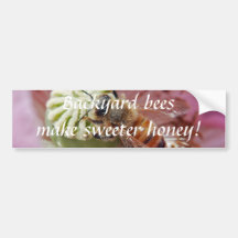 Backyard bees make sweeter honey - Bumper sticker